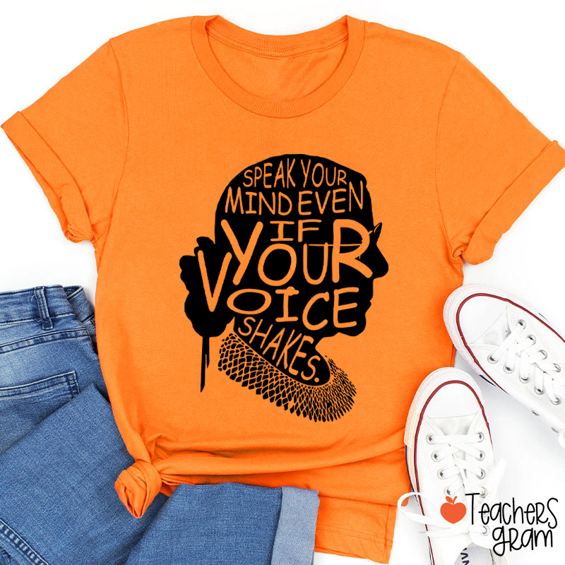 Speak Your Mind Even If Your Voice Shakes Teacher T-Shirt