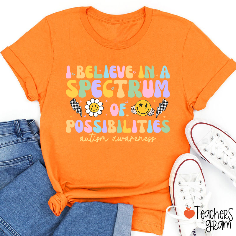 I Believe In A Spectrum Of Possibilities Autism Awareness Teacher T-Shirt