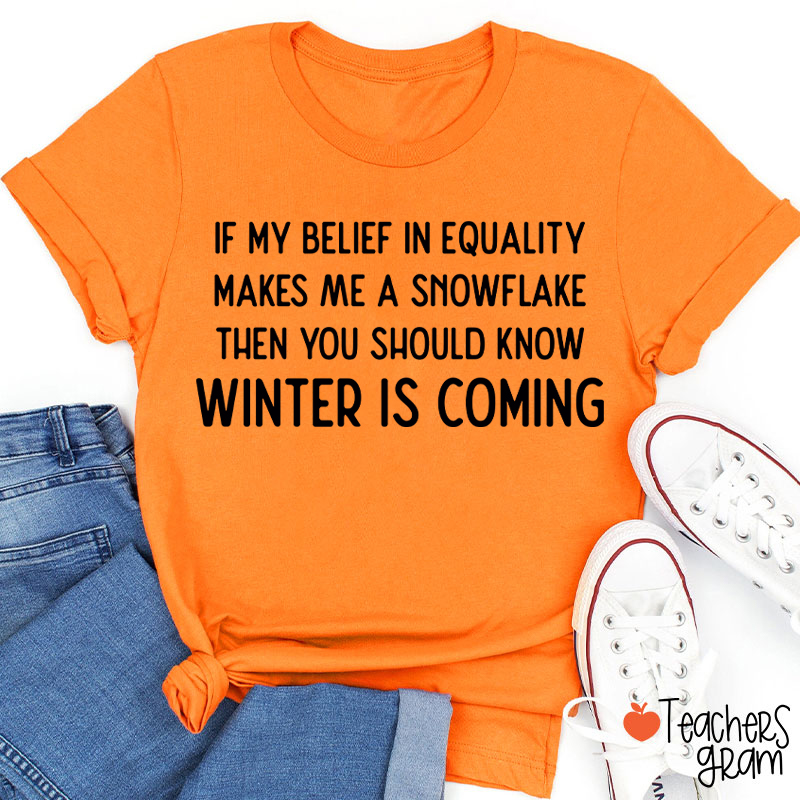 If My Belief In Equality Teacher T-Shirt