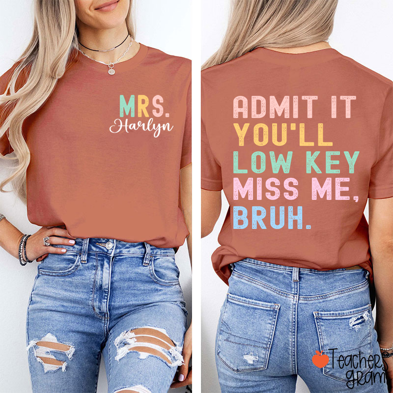 Personalized Name You'll Low Key Miss Me Teacher Two Sided T-Shirt