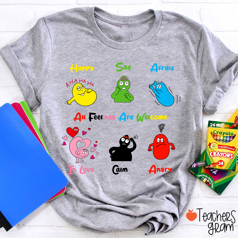 All Feelings Are Welcome Teacher T-Shirt