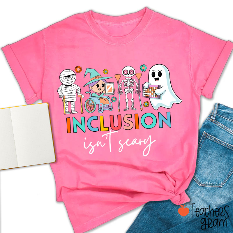 Inclusion Isn't Scary Teacher T-Shirt