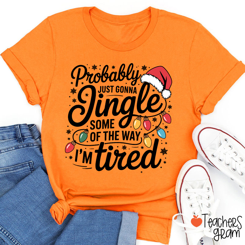 Probably Just Gonna Jingle Santa Hat Teacher T-Shirt