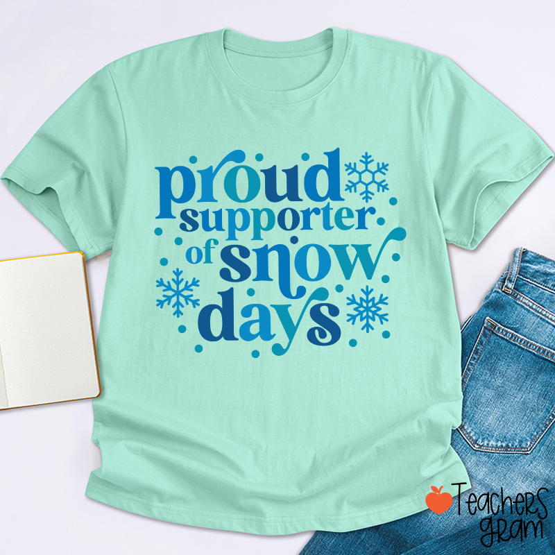 Proud Supporter Of Snow Days Teacher T-Shirt