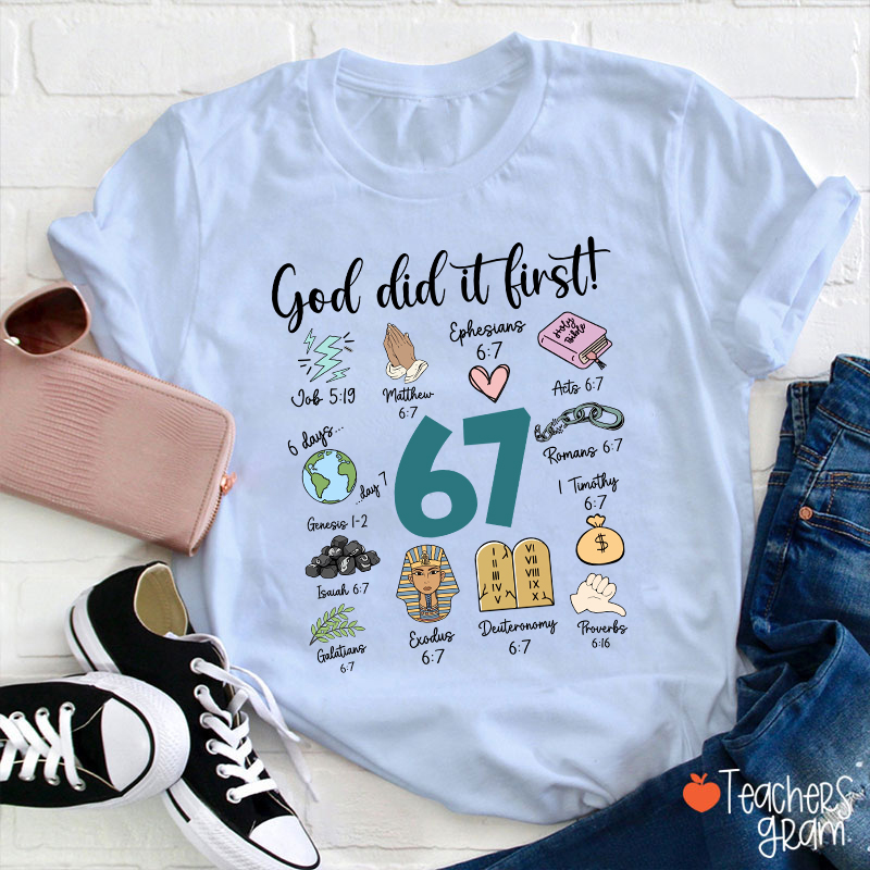 God Did It First 67 Teacher T-Shirt