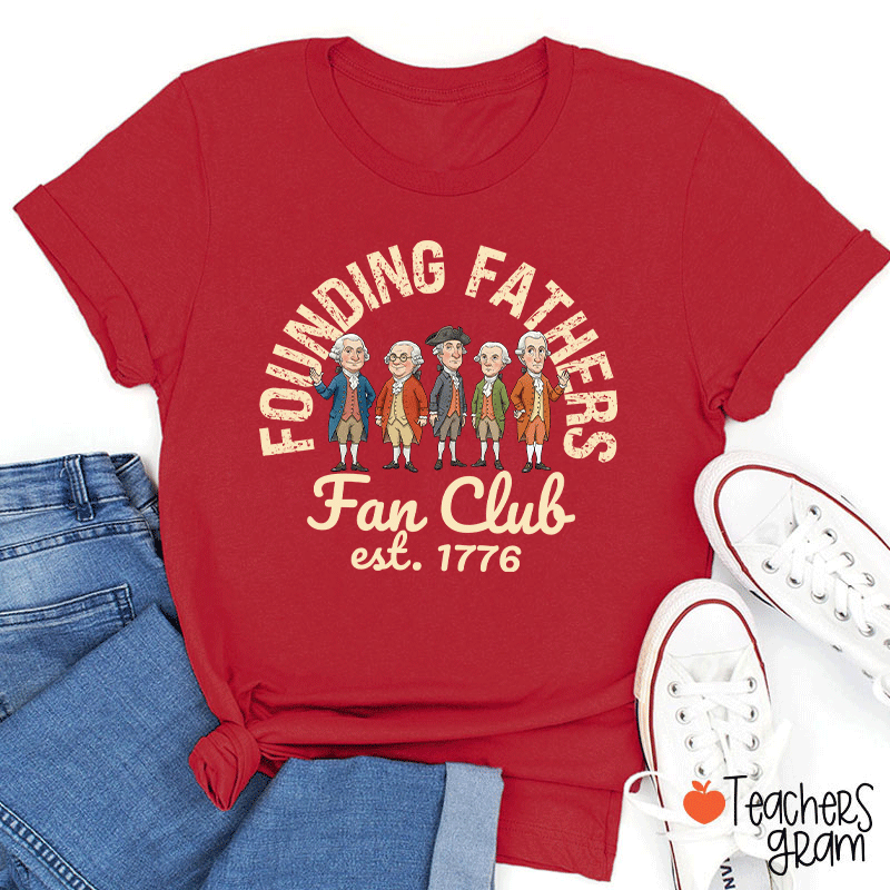 Founding Fathers Fan Club Teacher T-Shirt