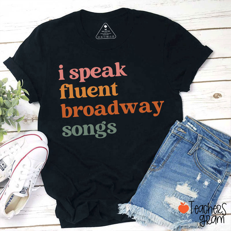 I Speak Fluent Broadway Songs Teacher T-Shirt