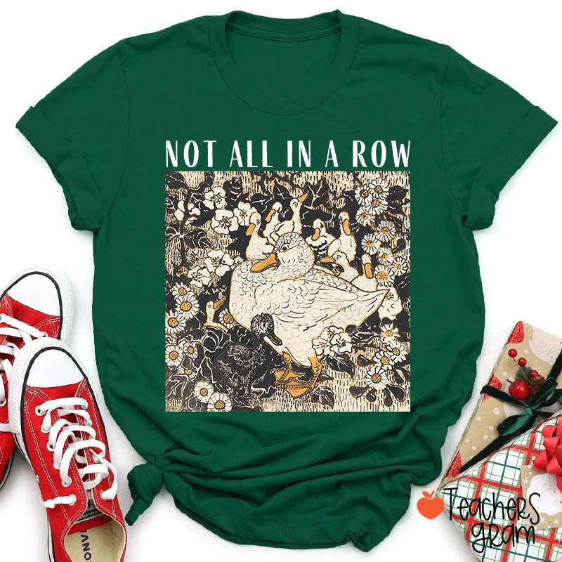 Not All In A Row Teacher T-shirt