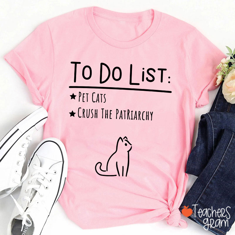 Personalized To Do List Crush The Patriarchy Teacher T-Shirt