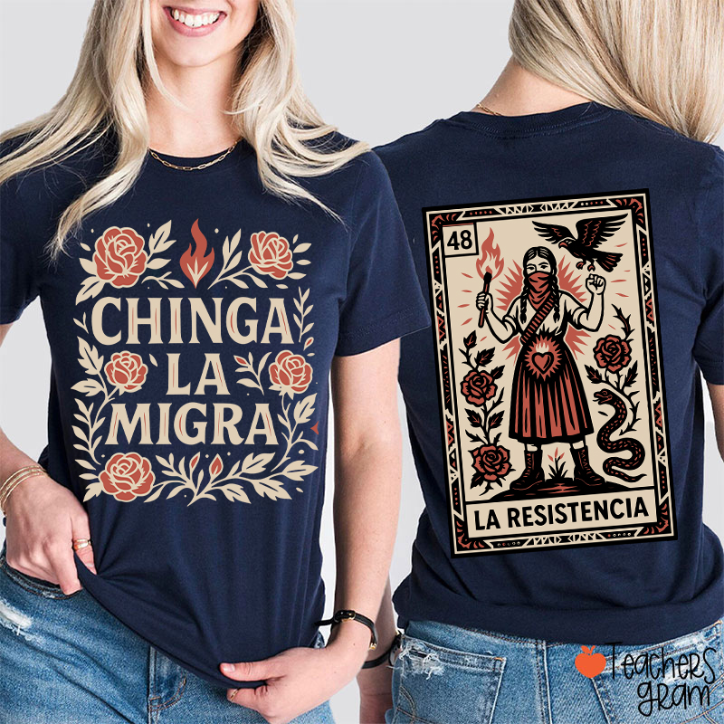 Chinga La Migra Teacher Two Sided T-Shirt