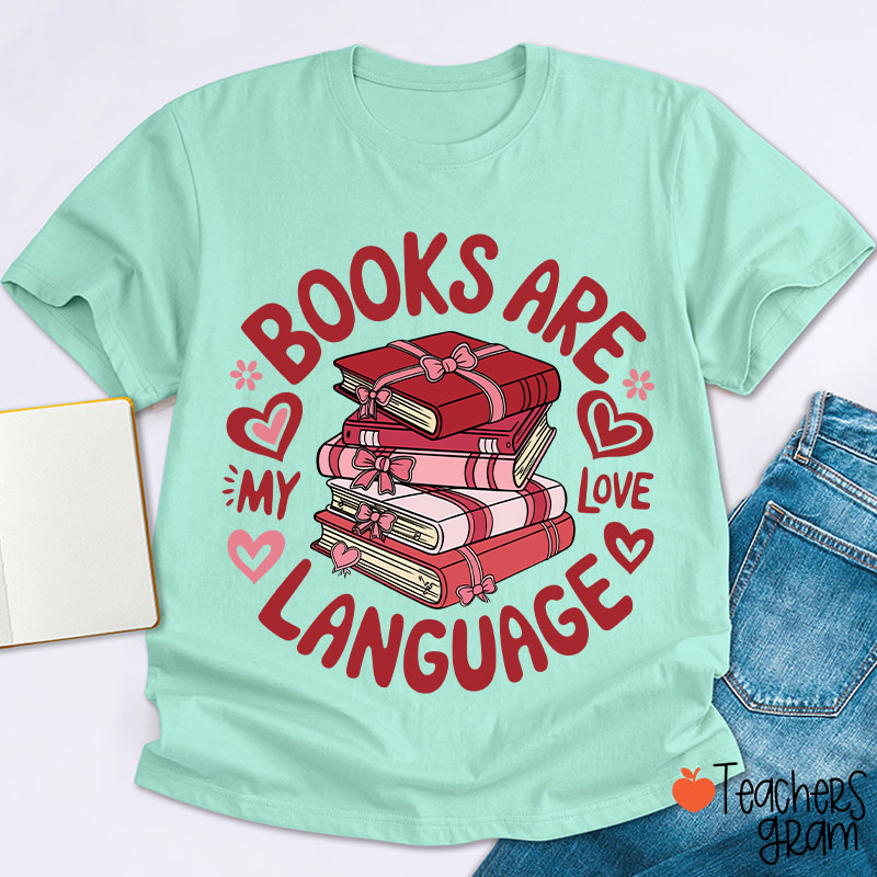Books Are My Love Language Teacher T-Shirt