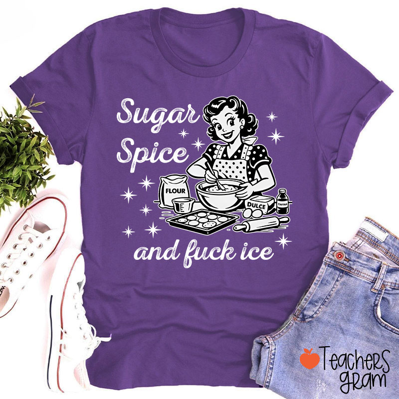 Sugar Spice And Fuck Ice Teacher T-Shirt