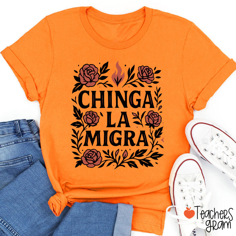 Chinga La Migra Teacher T-Shirt