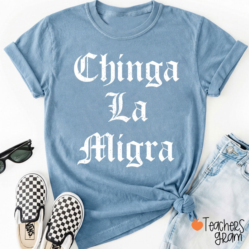 Chinga La Migra Abolish ICE Human Rights Teacher T-Shirt