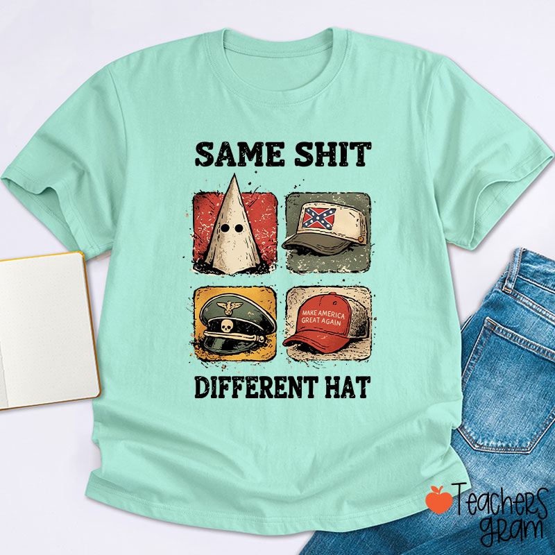 Same Shit Different Hat Teacher T-Shirt
