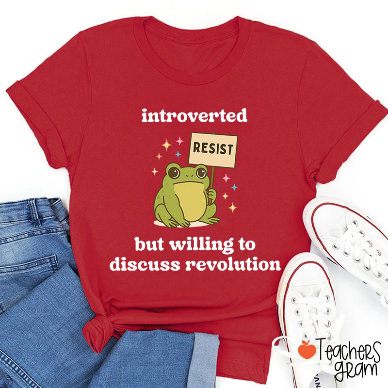Introverted But Willing To Discuss Revolution Teacher T-Shirt