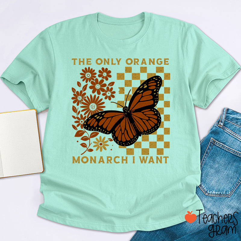 Retro Color The Only Orange Monarch I Want Teacher T-Shirt