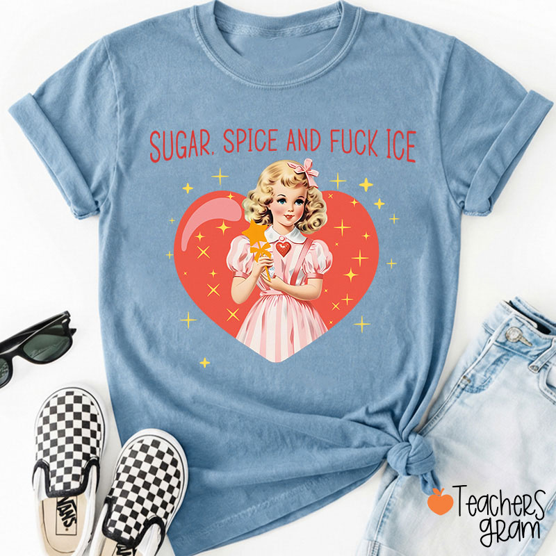Sugar Spice And Fuck Ice Teacher T-Shirt