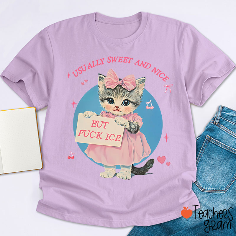Usually Sweet And Nice But Fuck Ice Teacher T-Shirt