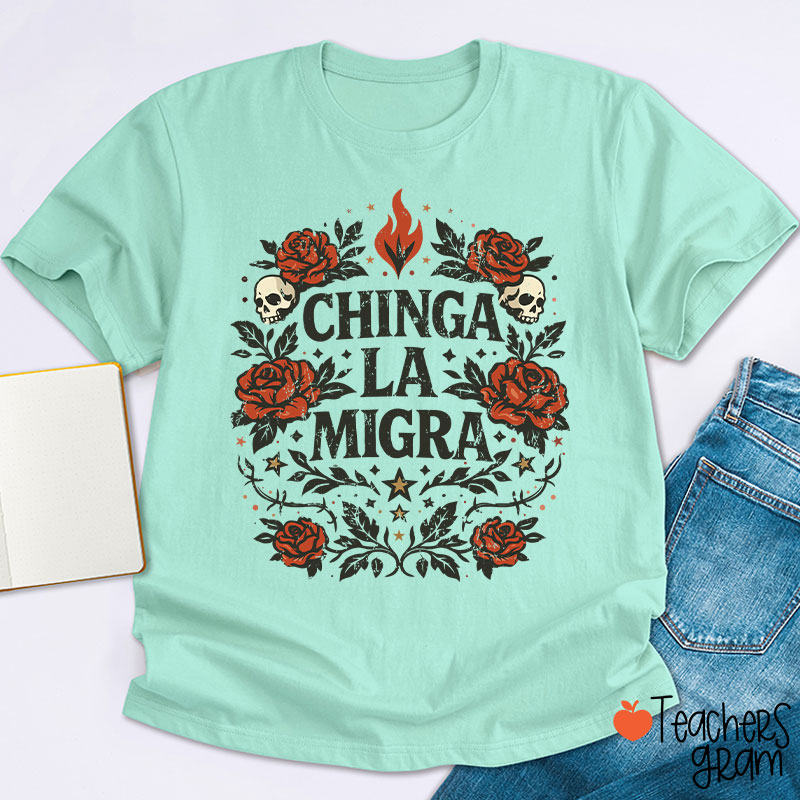 Chinga La Migra Human Rights La Resistencia Teacher T-Shirt