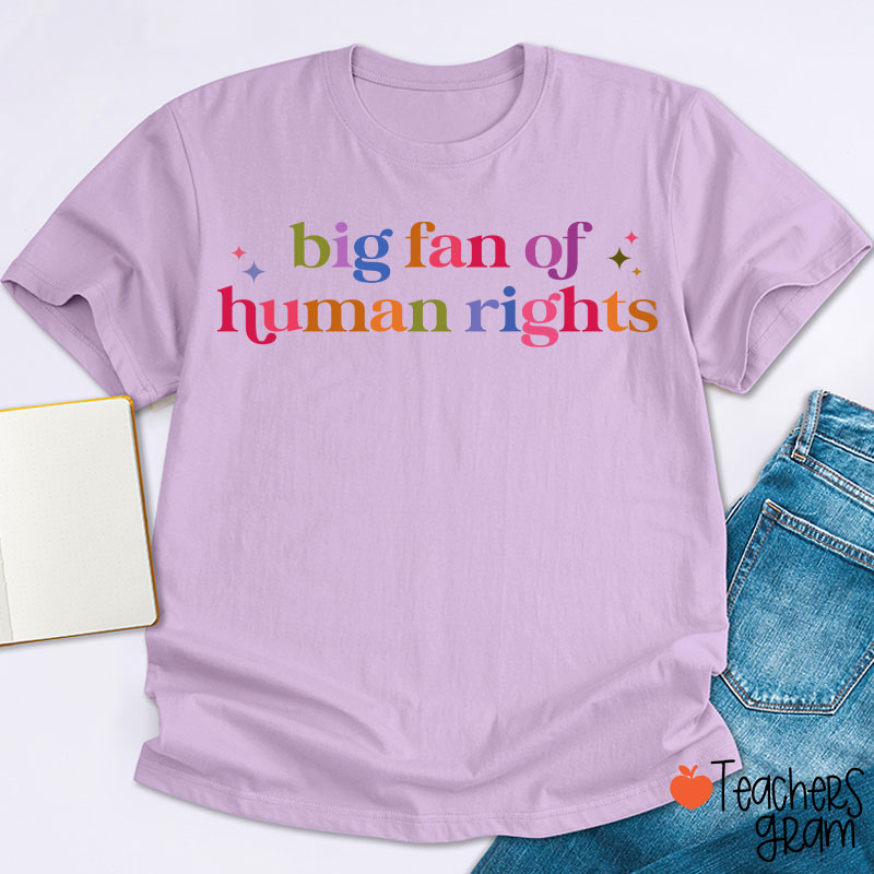 Big Fan Of Human Rights Teacher T-Shirt