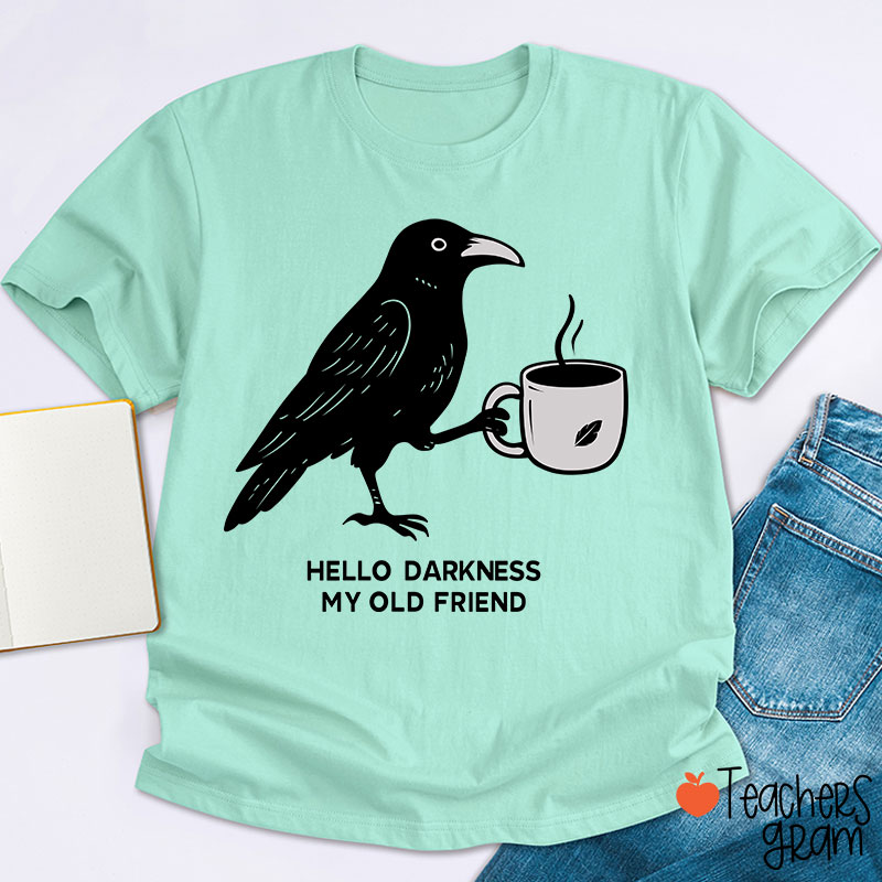 Hello Darkness My Old Friend Teacher T-Shirt