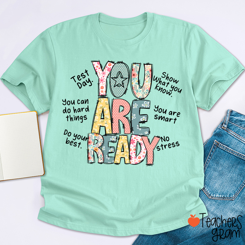You Are Ready Test Day Teacher T-Shirt