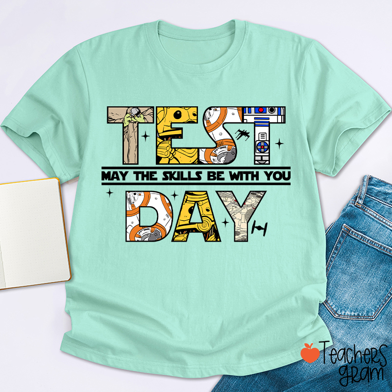 Test Day May The Skills Be With You Teacher T-Shirt