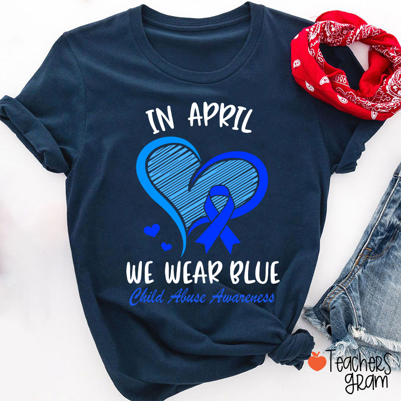 April Blue Heart For Child Abuse Awareness Teacher T-Shirt