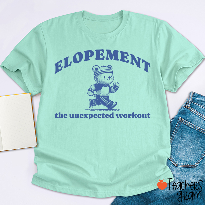 Elopement The Unexpected Workout Teacher T-Shirt