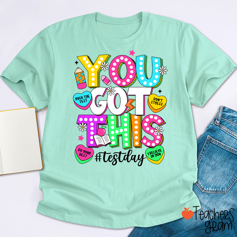 You Got This Testday Teacher T-Shirt