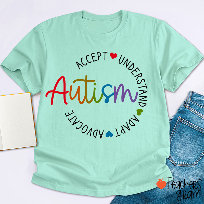 Accept Understand Adapt Advocate Autism Teacher T-Shirt