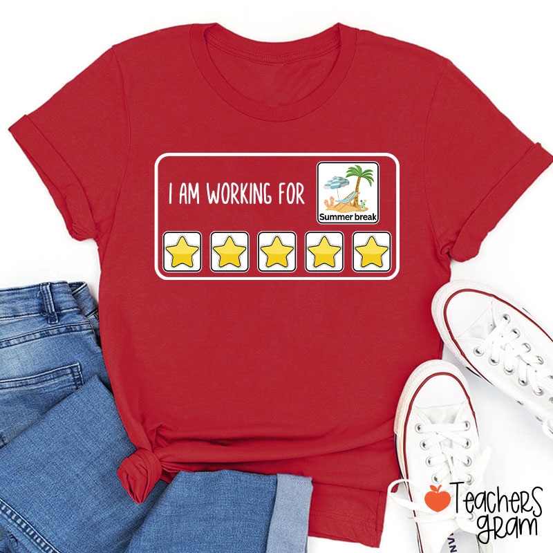 I Am Working For Summer Break Teacher T-Shirt