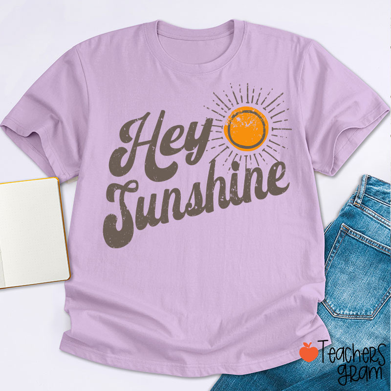 Hey Sunshine Teacher T-Shirt