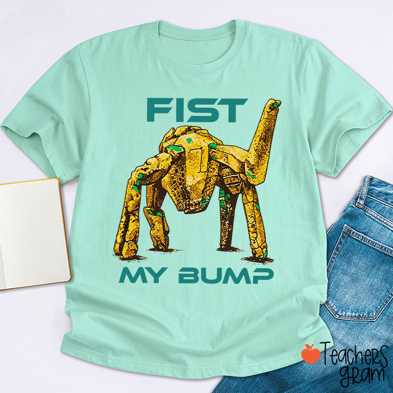Fist My Bump Teacher T-Shirt