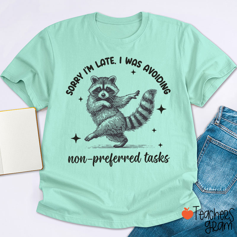 Dancing Raccoon Sorry I'm Late Teacher T-Shirt