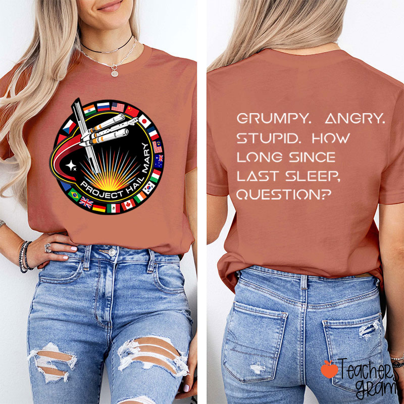 Grumpy Angry Stupid How Long Since Last Sleep Question Teacher Two Sided T-Shirt