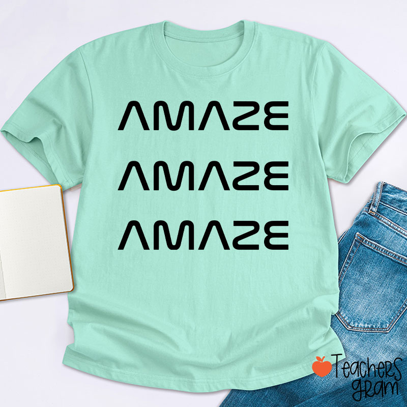 Amaze Amaze Amaze Teacher T-Shirt