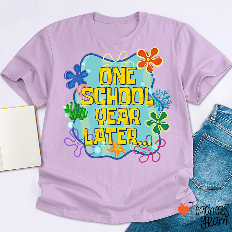 One School Year Later Teacher T-Shirt
