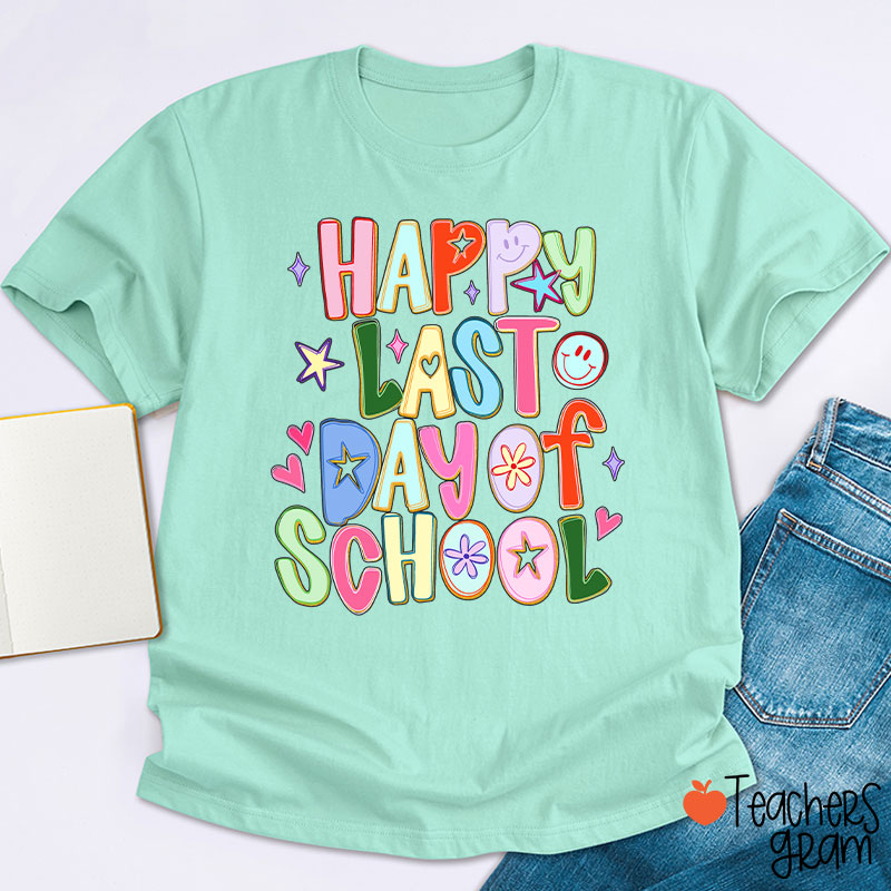 Happy Last Day Of School Teacher T-Shirt