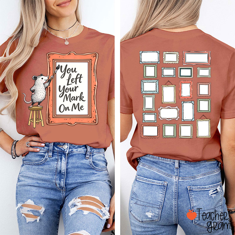 You Left Your Mark On Me Autograph Teacher Two Sided T-Shirt