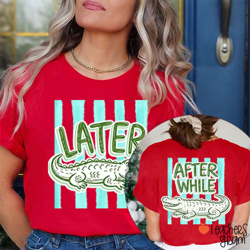 After While Crocodile Girly Preppy Boutique Teacher Two Sided T-Shirt