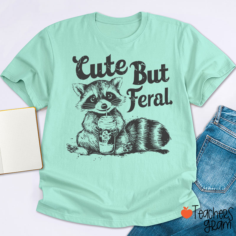 Cute But Feral Teacher T-Shirt