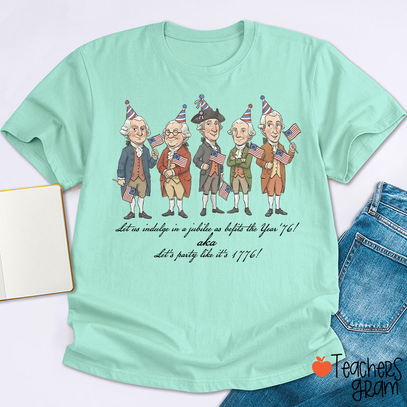 Let's Party Like It's 1776 Teacher T-Shirt