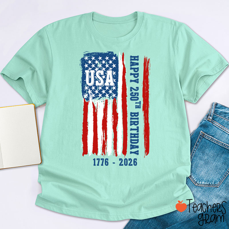 Usa Happy 250Th Birthday 1776 - 2026 Teacher T-Shirt
