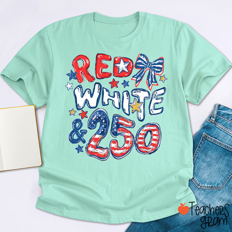 Red White And 250 Years Teacher T-Shirt