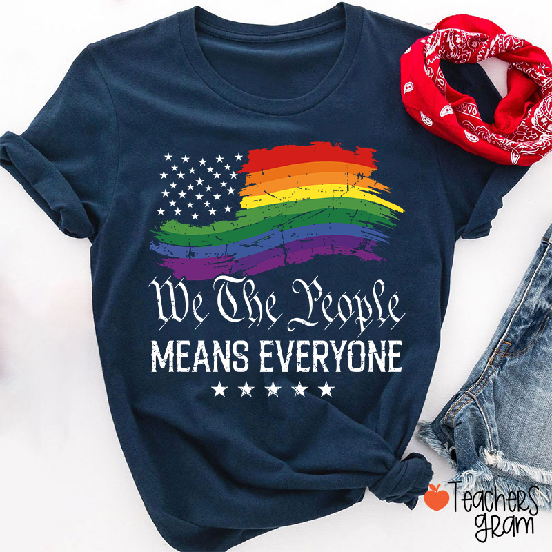 We The People Means Everyone Teacher T-Shirt