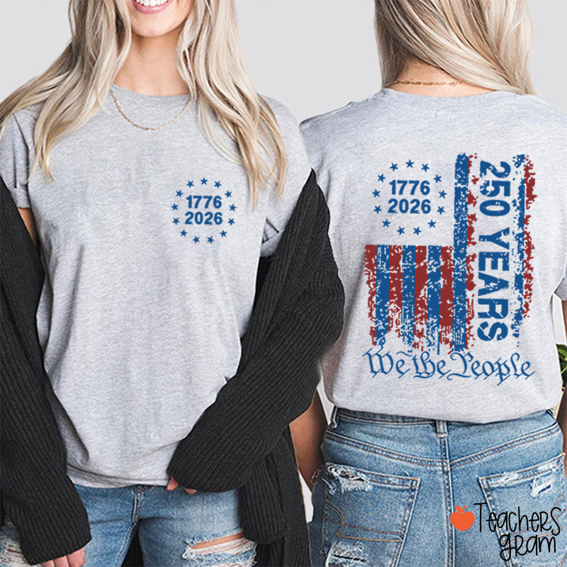 We The People 250th Anniversary Teacher Two Sided T-Shirt