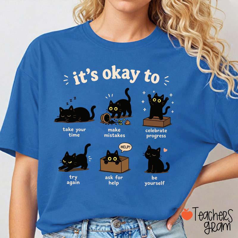 Black Cats It's Okay To Take Your Time Teacher T-Shirt