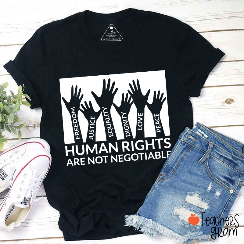 Human Rights Are Not Negotiable Teacher T-Shirt
